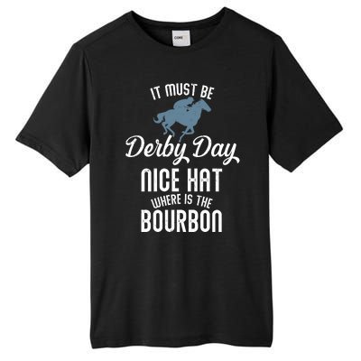 It Must Be Derby Day Nice Hat Where Is The Bourbon Tall Fusion ChromaSoft Performance T-Shirt