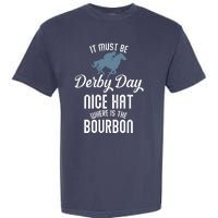 It Must Be Derby Day Nice Hat Where Is The Bourbon Garment-Dyed Heavyweight T-Shirt