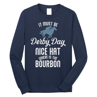 It Must Be Derby Day Nice Hat Where Is The Bourbon Long Sleeve Shirt