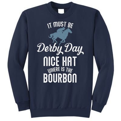 It Must Be Derby Day Nice Hat Where Is The Bourbon Sweatshirt