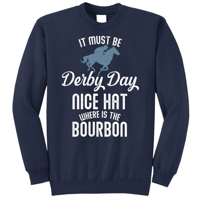 It Must Be Derby Day Nice Hat Where Is The Bourbon Sweatshirt