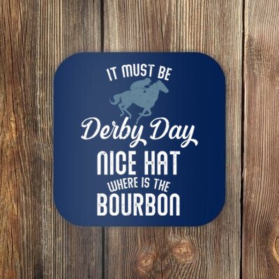 It Must Be Derby Day Nice Hat Where Is The Bourbon Coaster