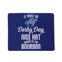 It Must Be Derby Day Nice Hat Where Is The Bourbon Mousepad