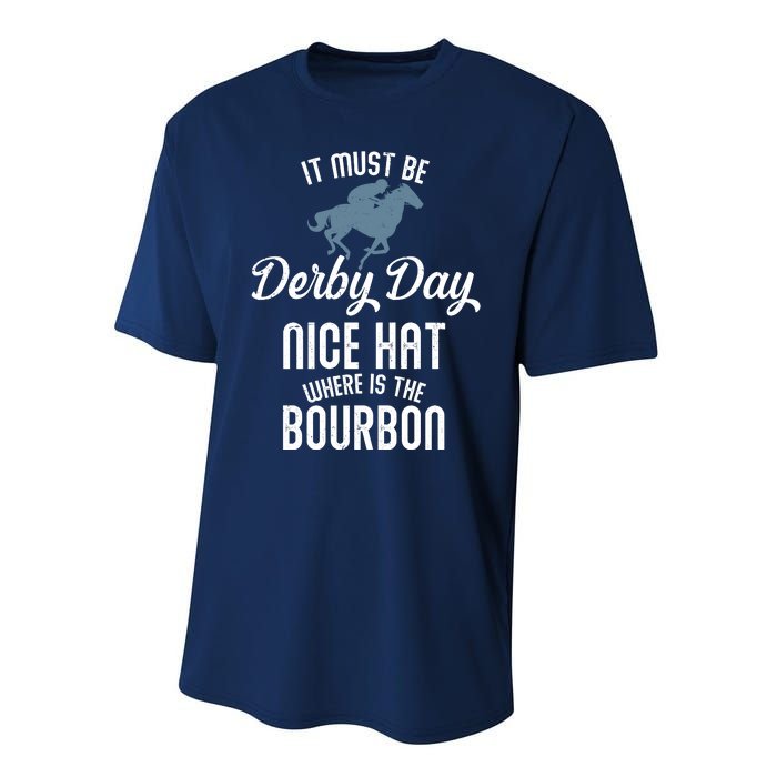 It Must Be Derby Day Nice Hat Where Is The Bourbon Performance Sprint T-Shirt