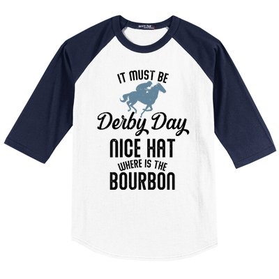 It Must Be Derby Day Nice Hat Where Is The Bourbon Baseball Sleeve Shirt