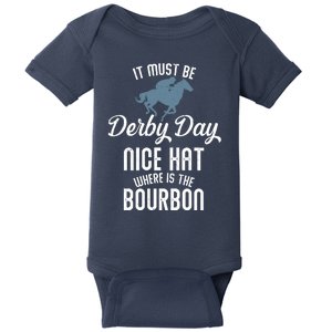 It Must Be Derby Day Nice Hat Where Is The Bourbon Baby Bodysuit