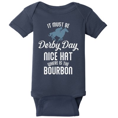 It Must Be Derby Day Nice Hat Where Is The Bourbon Baby Bodysuit