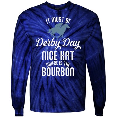 It Must Be Derby Day Nice Hat Where Is The Bourbon Tie-Dye Long Sleeve Shirt