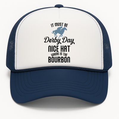 It Must Be Derby Day Nice Hat Where Is The Bourbon Trucker Hat