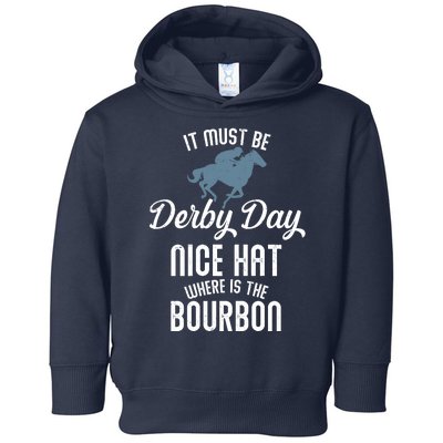 It Must Be Derby Day Nice Hat Where Is The Bourbon Toddler Hoodie