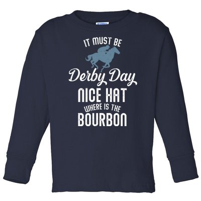 It Must Be Derby Day Nice Hat Where Is The Bourbon Toddler Long Sleeve Shirt