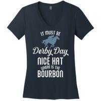 It Must Be Derby Day Nice Hat Where Is The Bourbon Women's V-Neck T-Shirt