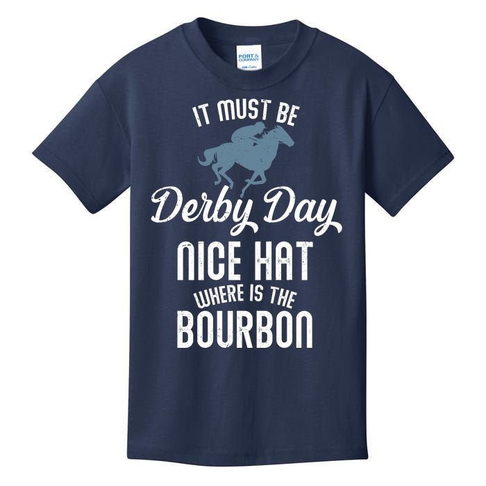 It Must Be Derby Day Nice Hat Where Is The Bourbon Kids T-Shirt