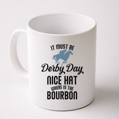 It Must Be Derby Day Nice Hat Where Is The Bourbon Coffee Mug