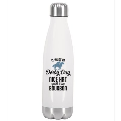 It Must Be Derby Day Nice Hat Where Is The Bourbon Stainless Steel Insulated Water Bottle