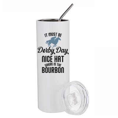 It Must Be Derby Day Nice Hat Where Is The Bourbon Stainless Steel Tumbler