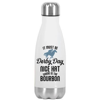 It Must Be Derby Day Nice Hat Where Is The Bourbon Stainless Steel Insulated Water Bottle