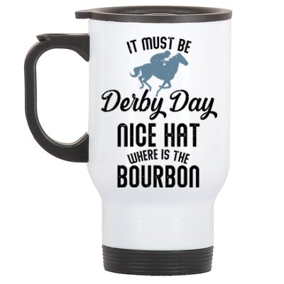 It Must Be Derby Day Nice Hat Where Is The Bourbon Stainless Steel Travel Mug