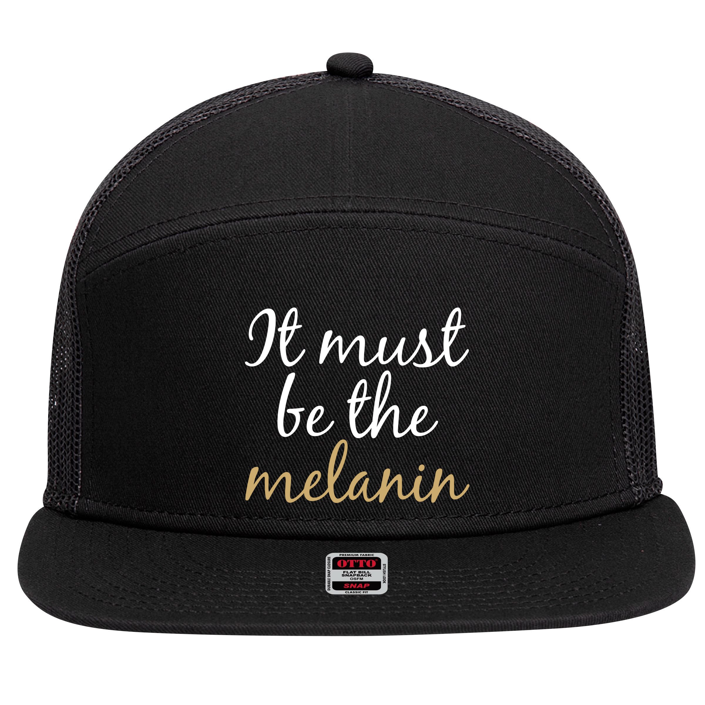 It Must be The Melanin 7 Panel Mesh Trucker Snapback Hat