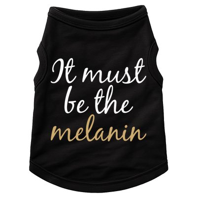It Must be The Melanin Doggie Tank