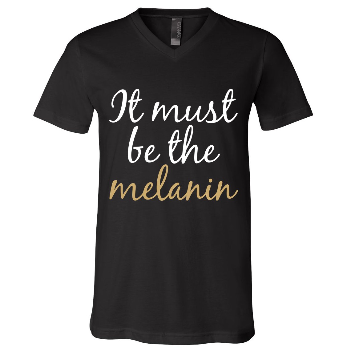 It Must be The Melanin V-Neck T-Shirt