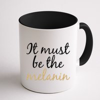 It Must be The Melanin Mug