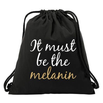 It Must be The Melanin Drawstring Bag