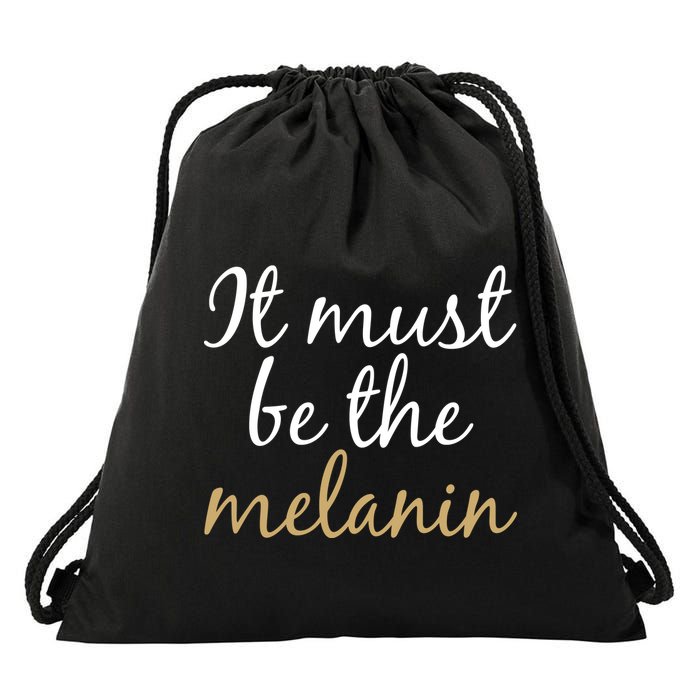 It Must be The Melanin Drawstring Bag