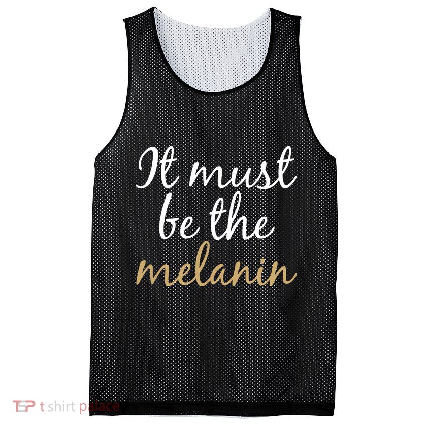 It Must be The Melanin Mesh Reversible Basketball Jersey Tank