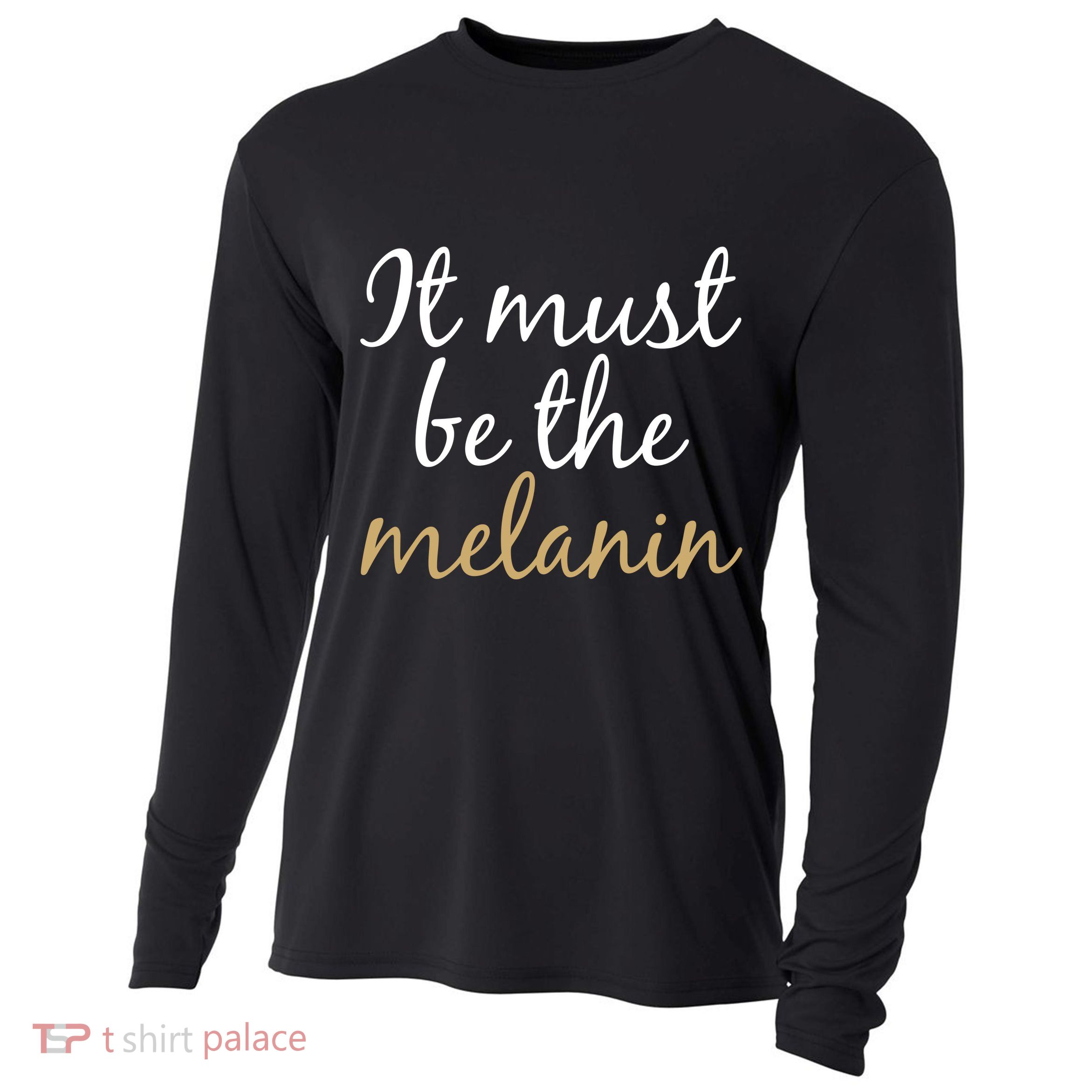 It Must be The Melanin Cooling Performance Long Sleeve Crew
