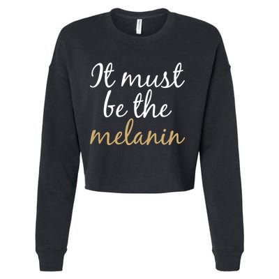 It Must be The Melanin Cropped Pullover Crew
