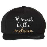 It Must be The Melanin Wool Snapback Cap