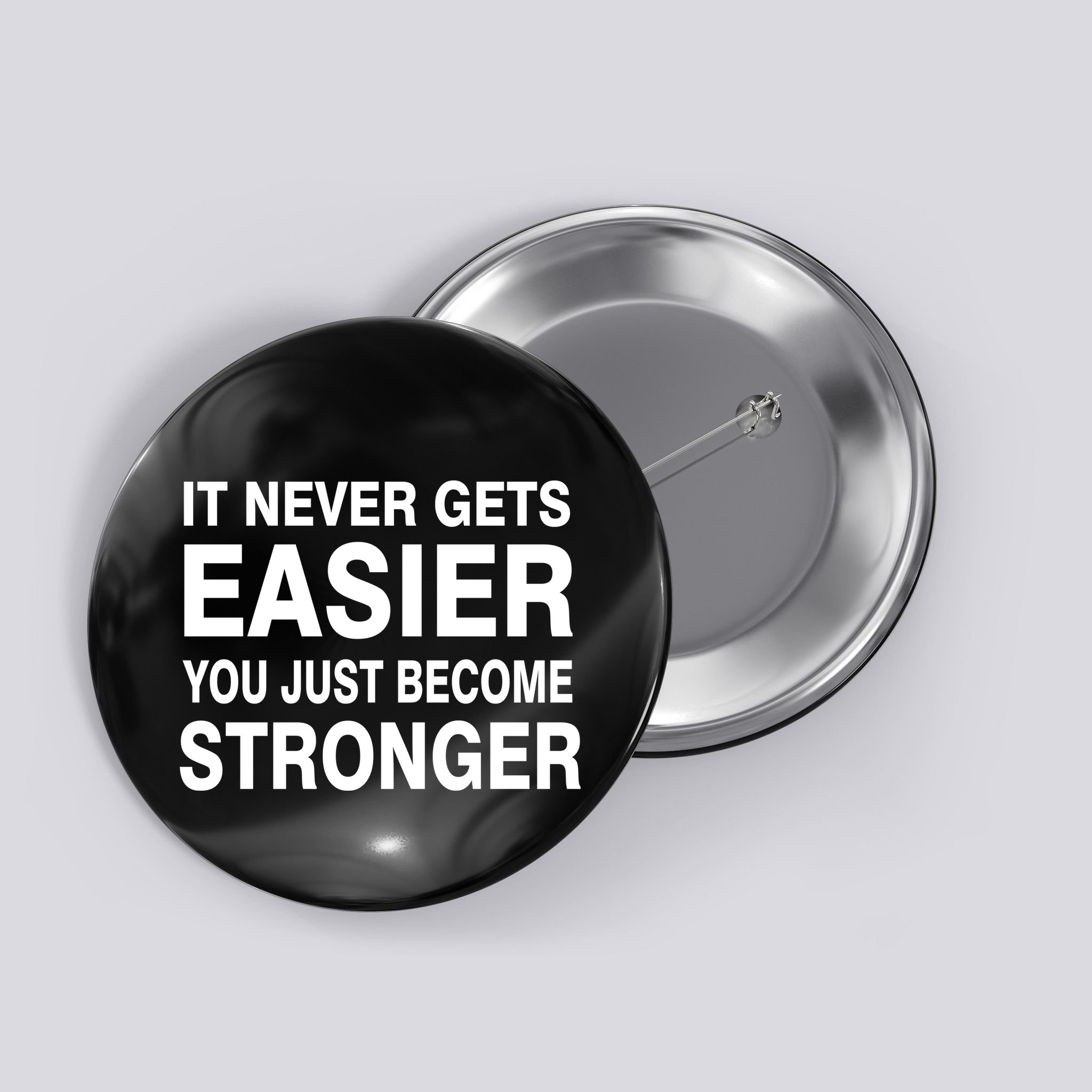 It Never Gets Easier You Just Become Stronger Button