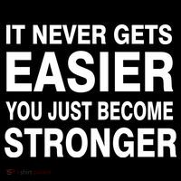 It Never Gets Easier You Just Become Stronger Baby Bodysuit