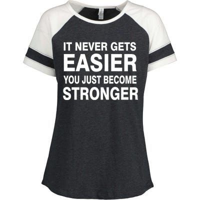 It Never Gets Easier You Just Become Stronger Enza Ladies Jersey Colorblock Tee