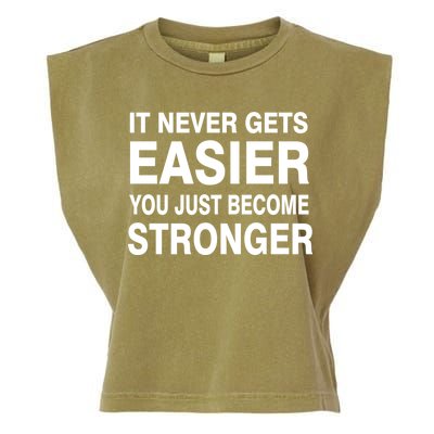 It Never Gets Easier You Just Become Stronger Garment-Dyed Women's Muscle Tee