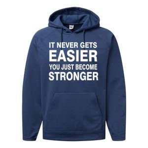 It Never Gets Easier You Just Become Stronger Performance Fleece Hoodie