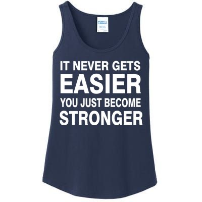 It Never Gets Easier You Just Become Stronger Ladies Essential Tank