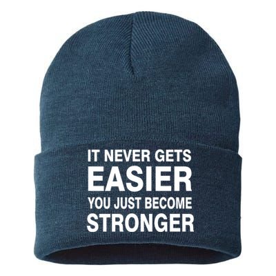 It Never Gets Easier You Just Become Stronger Sustainable Knit Beanie