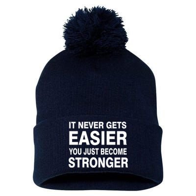 It Never Gets Easier You Just Become Stronger Pom Pom 12in Knit Beanie