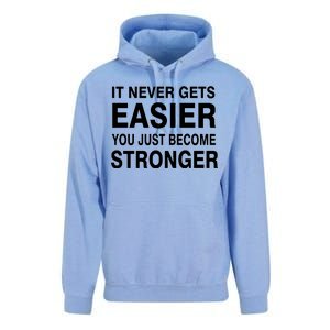 It Never Gets Easier You Just Become Stronger Unisex Surf Hoodie