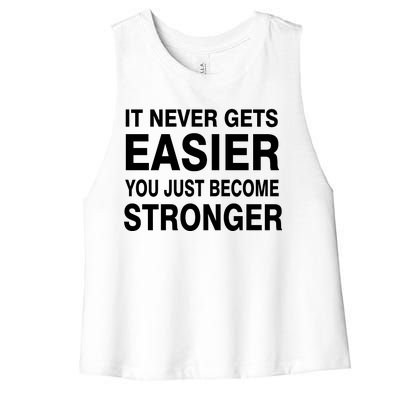 It Never Gets Easier You Just Become Stronger Women's Racerback Cropped Tank