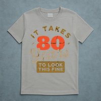 It Takes 80 Years To Look This Fine T-Shirt