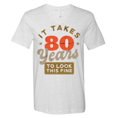 It Takes 80 Years To Look This Fine V-Neck T-Shirt
