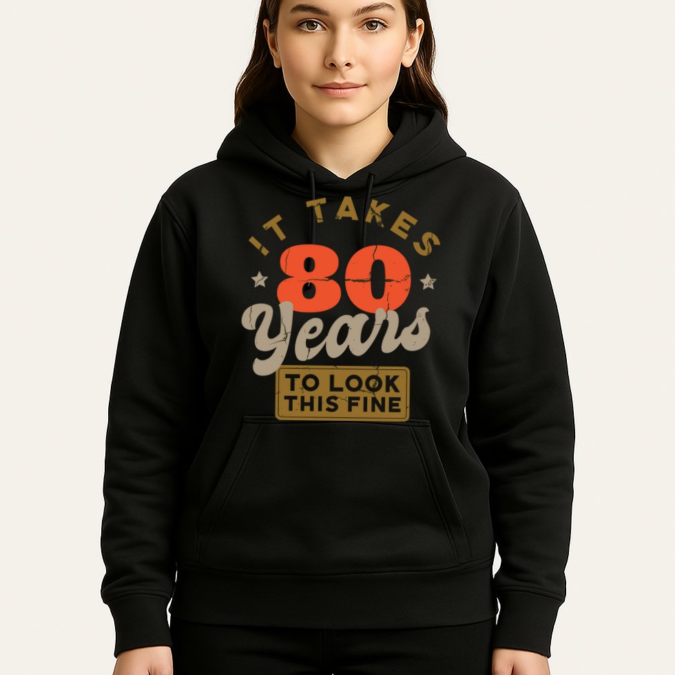 It Takes 80 Years To Look This Fine Hoodie