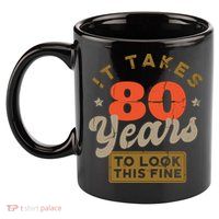 It Takes 80 Years To Look This Fine 11oz C Handle Ceramic Mug
