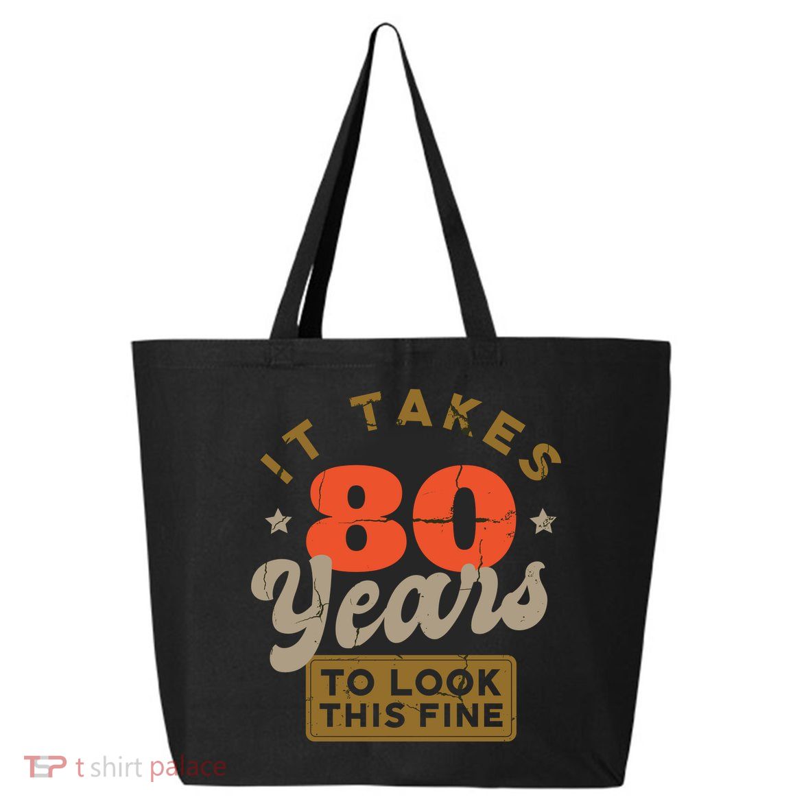 It Takes 80 Years To Look This Fine 25L Jumbo Tote
