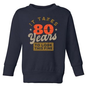 It Takes 80 Years To Look This Fine Toddler Sweatshirt