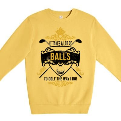 It Takes A Lot Of Balls Funny Golf Premium Crewneck Sweatshirt