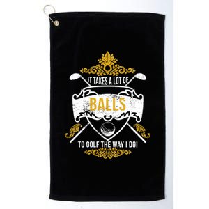 It Takes A Lot Of Balls Funny Golf Platinum Collection Golf Towel